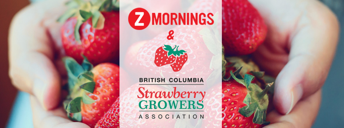 Z Mornings & BC Strawberries