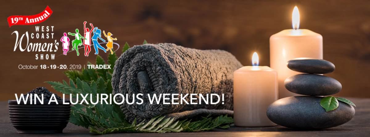 Win a Luxurious Weekend with the West Coast Women's Show!