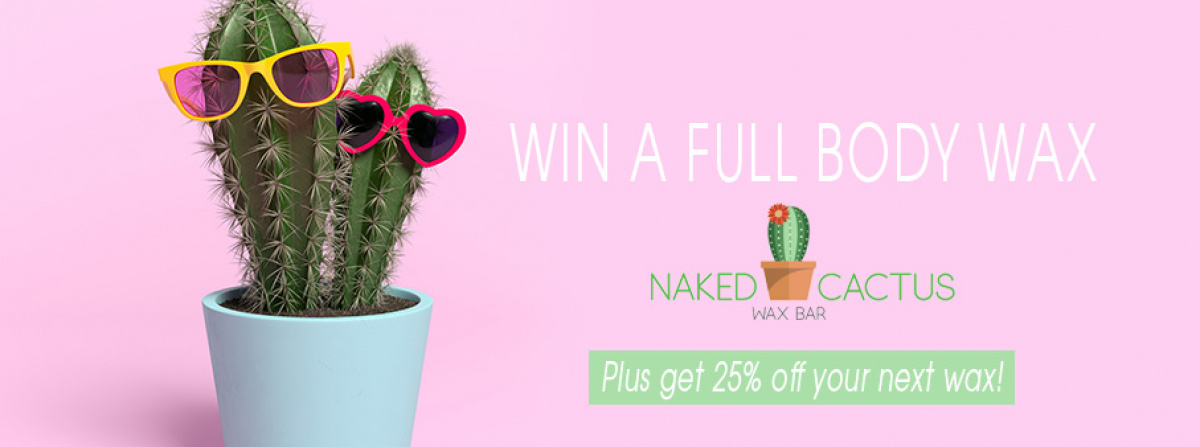 Win a Full Body Wax from Naked Cactus Wax Bar!